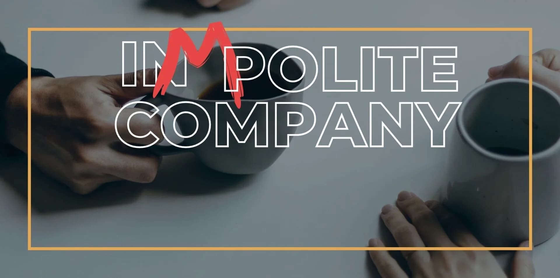 Impolite company
